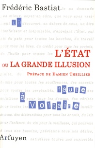 Frédéric Bastiat - L'Etat ou la grande illusion.
