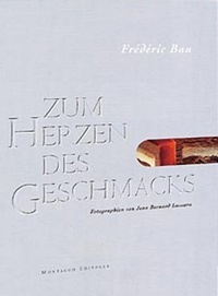 Frédéric Bau - Zum Herzen des Geschmacks.