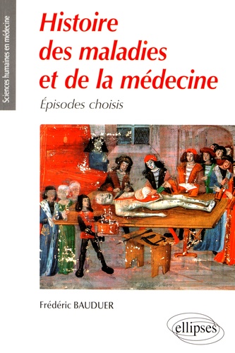 Histoire des maladies et de la médecine. Episodes choisis