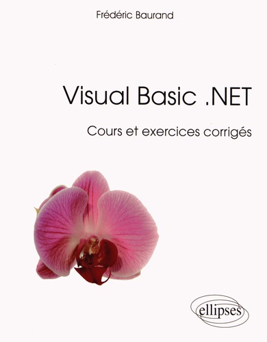 Visual Basic .NET. Cours et exercices corrigés