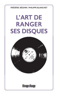 Frédéric Béghin et Philippe Blanchet - L'art de ranger ses disques.