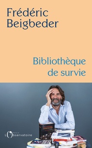 Frédéric Beigbeder - Bibliothèque de survie.