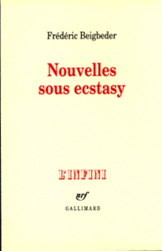 Frédéric Beigbeder - Nouvelles Sous Ecstasy.