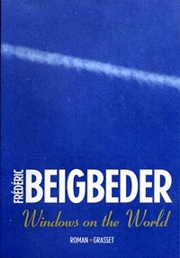 Frédéric Beigbeder - Windows on the world.