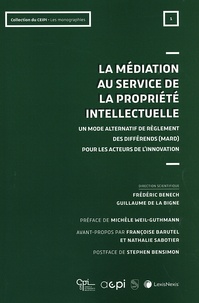 Frédéric Benech et Guillaume de La Bigne - La médiation au service de la propriété intellectuelle - Un mode alternatif de règlement des différends (MARD) pour les acteurs de l'innovation.