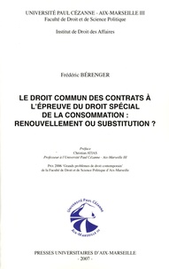 Frédéric Bérenger - Le droit commun des contrats à l'épreuve du droit spécial de la consommation : renouvellement ou substitution ? - 2 volumes.