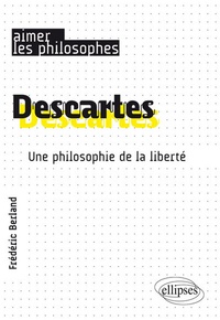 Frédéric Berland - Descartes - Une philosophie de la liberté.