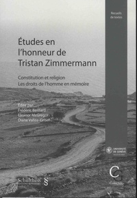 Frédéric Bernard et Eleanor McGregor - Etudes en l'honneur de Tristan Zimmermann - Constitution et religion - Les droits de l'homme en mémoire.