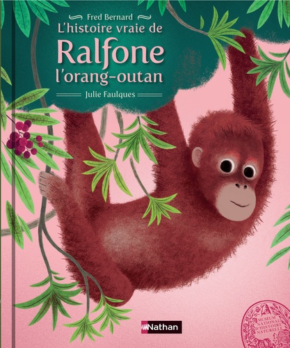 Frédéric Bernard et Julie Faulques - L'histoire vraie de Ralfone l'orang-outan.