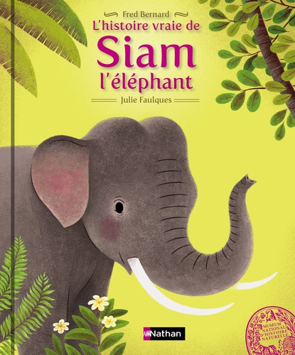 Frédéric Bernard et Julie Faulques - L'histoire vraie de Siam l'éléphant.