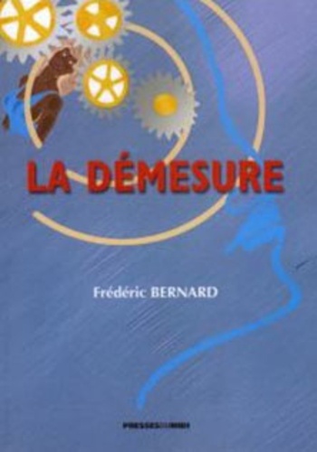 Frédéric Bernard - La démesure.