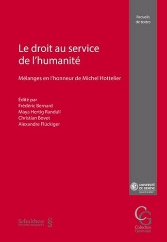 Frédéric Bernard et Maya Hertig Randall - Le droit au service de l'humanité - Mélanges en l'honneur de Michel Hottelier.