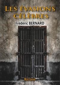 Frédéric Bernard - Les évasions célèbres.