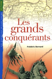 Frédéric Bernard - Les grands conquérants.