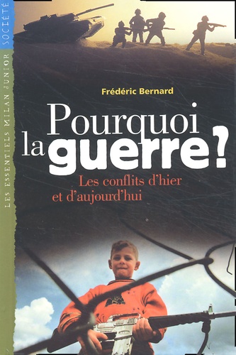 Frédéric Bernard - Pourquoi La Guerre ? Les Conflits D'Hier Et D'Aujourd'Hui.
