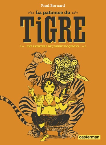 Frédéric Bernard - Une aventure de Jeanne Picquigny  : La patience du tigre.