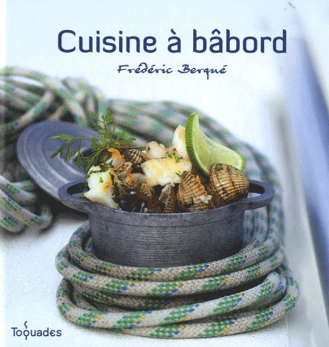Frédéric Berqué - Cuisine à bâbord.