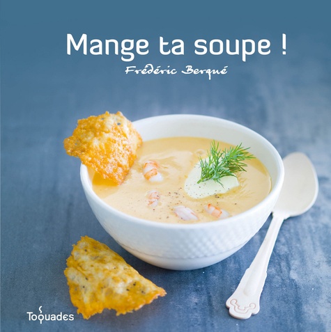 Frédéric Berqué - Mange ta soupe !.