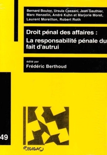Frédéric Berthoud - Droit pénal des affaires : La responsabilité pénale du fait d'autrui - Travaux de la journée d'étude du 30 novembre 2001.