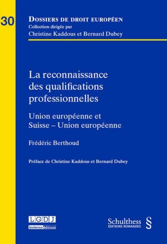 Frédéric Berthoud - La reconnaissance des qualifications professionnelles dans l'UE - Union européenne et Suisse - Union européenne.