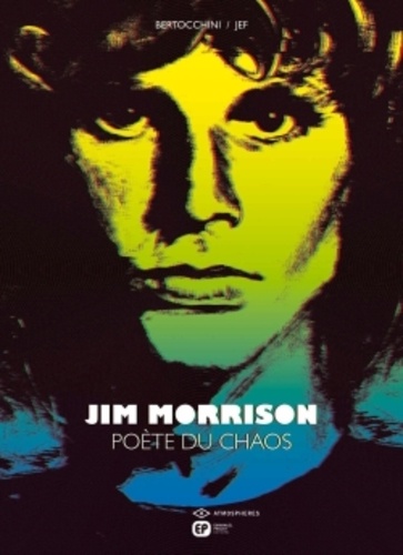 Jim Morrison. Poète du chaos