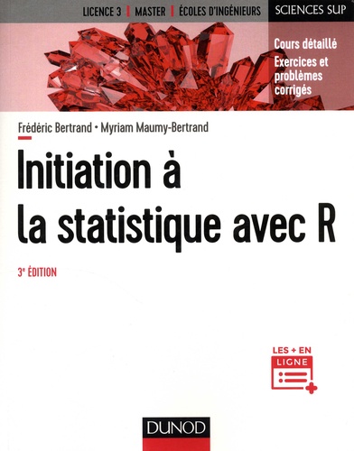 Frédéric Bertrand et Myriam Maumy-Bertrand - Initiation à la statistique avec R - Cours détaillé, exercices et problèmes corrigés.