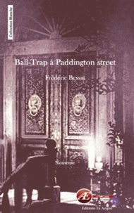 Frédéric Bessat - Ball-Trap à Paddington Street - Nonsense.