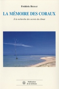 Frédéric Bessat - La mémoire des coraux - A la recherche des secrets du climat.
