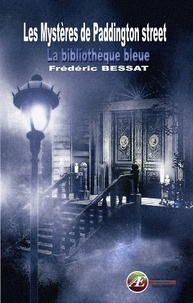 Frédéric Bessat - Les mystères de Paddington street - La bibliothèque bleue.