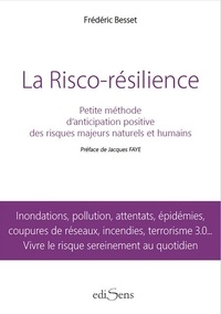 Livres à télécharger en pdf La risco-résilience - Petite méthode d'anticipation positive des risques naturels et humains par Frédéric Besset, Jacques Faye MOBI DJVU