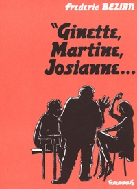 Frédéric Bézian - Ginette, Martine, Josianne....