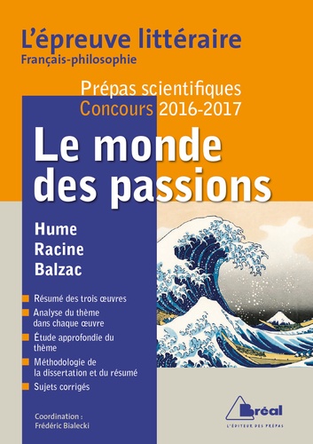 Frédéric Bialecki - Le monde des passions : Hume - Racine - Balzac - Prépas scientifiques Concours 2016-2017.