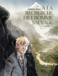 Frédéric Bihel - À la recherche de l'Homme Sauvage.
