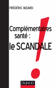 Frédéric Bizard - Complémentaires santé - Le scandale.
