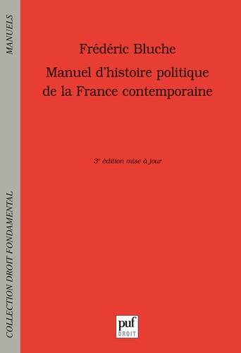 Frédéric Bluche - Manuel d'histoire politique de la France contemporaine.