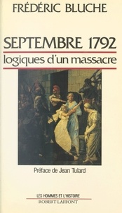 Frédéric Bluche - Septembre 1792 - Logiques d'un massacre.