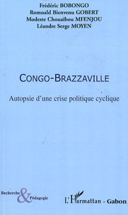 Frédéric Bobongo et Romuald Bienvenu Gobert - Congo-Brazzaville - Autopsie d'une crise politique cyclique.