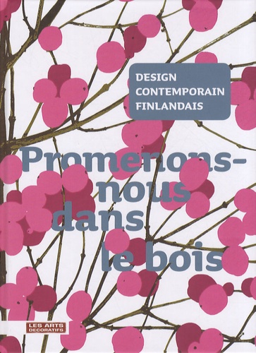 Frédéric Bodet et Marianne Brabant - Design contemporain finlandais - Promenons-nous dans le bois.