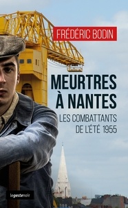 Frédéric Bodin - LE GESTE NOIR 210 : MEURTRES À NANTES - LES COMBATTANTS DE L'ÉTÉ 1955.