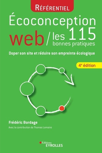 Frédéric Bordage - Ecoconception web, les 115 bonnes pratiques - Doper son site et réduire son empreinte écologique.