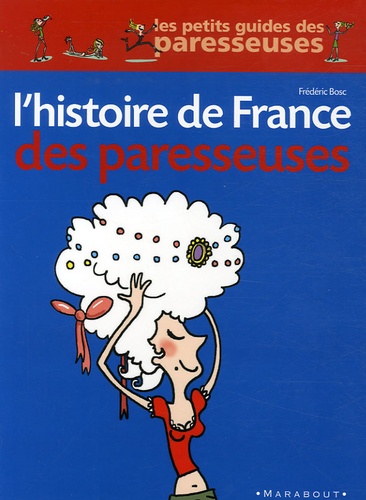 Frédéric Bosc - L'Histoire de France des paresseuses.
