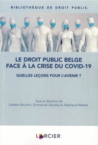 Frédéric Bouhon et Emmanuel Slautsky - Le droit public belge face à la crise du COVID-19 - Quelles leçons pour l'avenir.