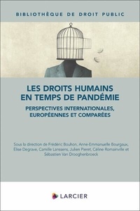 Frédéric Bouhon et Anne-Emmanuelle Bourgaux - Les droits humains en temps de pandémie - Perspectives internationales, européennes et comparées.