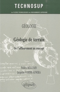 Frédéric Boulvain et Jacqueline Vander Auwera - Géologie de terrain - De l'affleurement au concept.