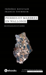 Frédéric Boulvain - Pierres et marbres en Wallonie - Reconnaissance et genèse.