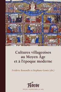 Frédéric Boutoulle et Stéphane Gomis - Cultures villageoises au Moyen Age et à l'époque moderne.