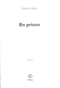 Frédéric Boyer - En prison.