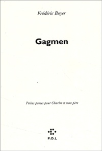 Frédéric Boyer - Gagmen. Petites Proses Pour Charlot Et Mon Pere.