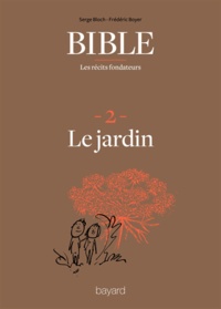 Frédéric Boyer et Serge Bloch - La Bible - Les récits fondateurs T02 - Le jardin.