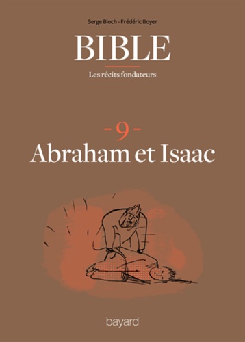 La Bible - Les récits fondateurs T09. Abraham et Isaac